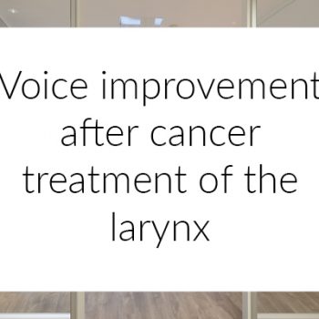 Voice improvement after cancer treatment of the larynx