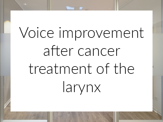 Voice improvement after cancer treatment of the larynx