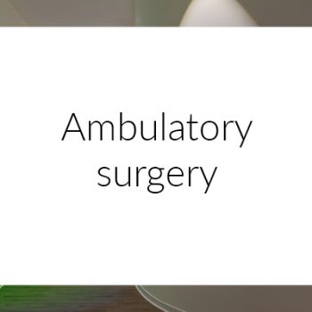 Ambulantory surgery